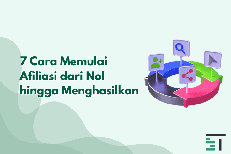 7 Cara Memulai Afiliasi dari Nol hingga Menghasilkan