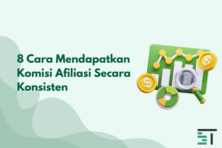 8 Cara Mendapatkan Komisi Afiliasi Secara Konsisten