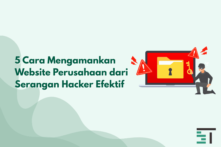 5 Cara Mengamankan Website Perusahaan dari Serangan Hacker