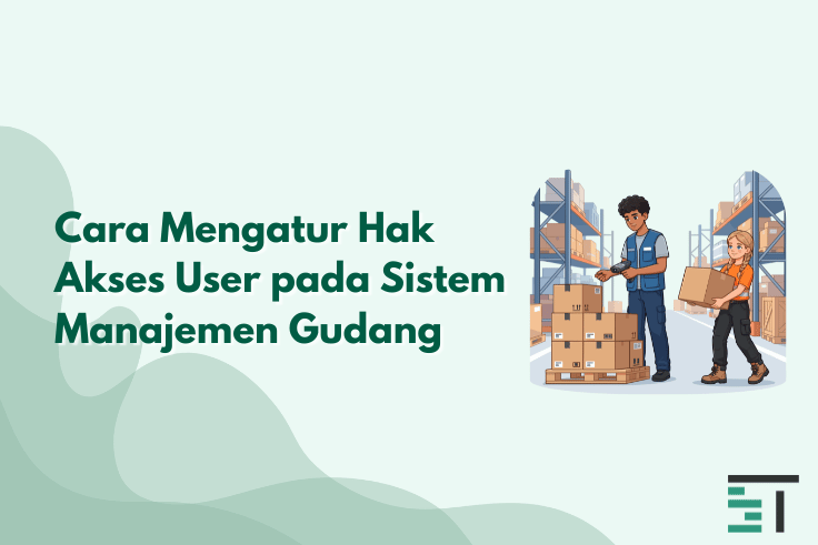 Cara Mengatur Hak Akses User pada Sistem Manajemen Gudang