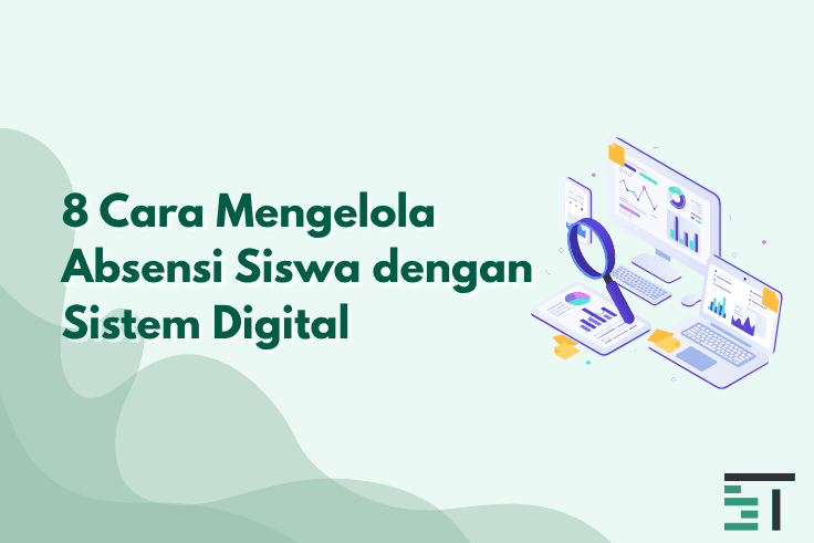 8 Cara Mengelola Absensi Siswa dengan Sistem Digital
