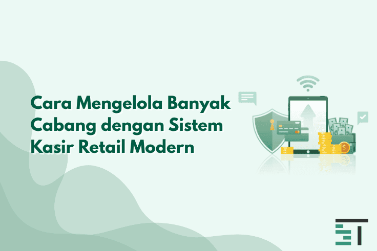 Cara Mengelola Banyak Cabang dengan Sistem Kasir Retail 