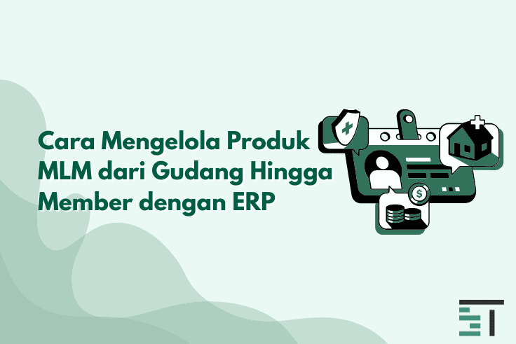 Cara Mengelola Produk MLM dari Gudang Hingga Member dengan ERP