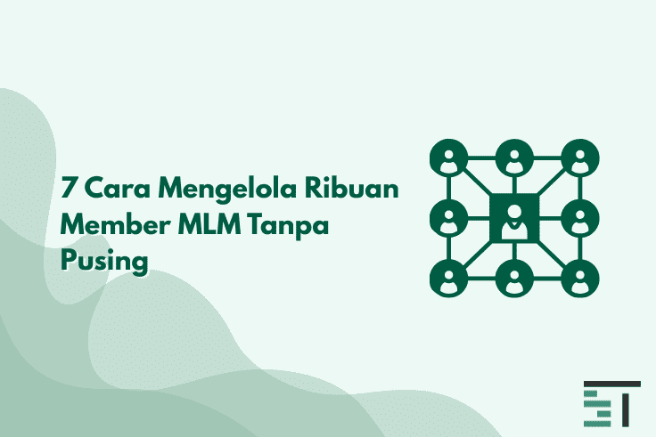 7 Cara Mengelola Ribuan Member MLM Tanpa Pusing