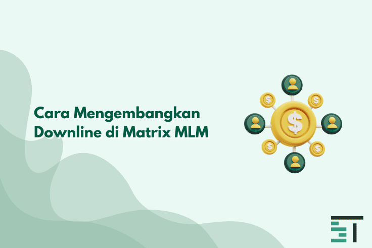 Cara Mengembangkan Downline di Matrix MLM