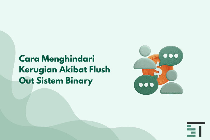 Cara Menghindari Kerugian Akibat Flush Out Sistem Binary