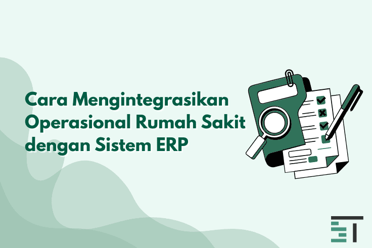 Cara Mengintegrasikan Operasional Rumah Sakit dengan Sistem ERP