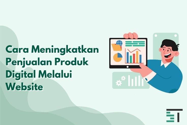 Cara Meningkatkan Penjualan Produk Digital Melalui Website