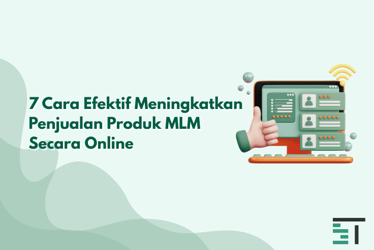 7 Cara Meningkatkan Penjualan Produk MLM Secara Online