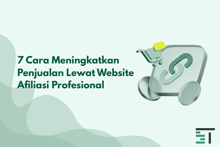 7 Cara Meningkatkan Penjualan Lewat Website Afiliasi 