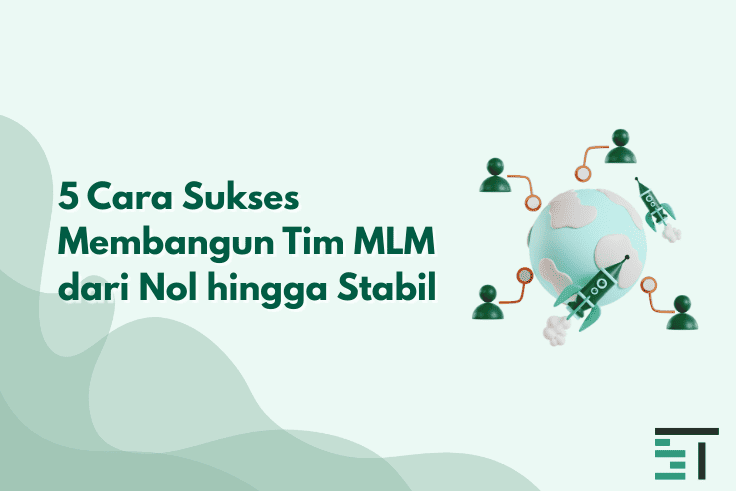 5 Cara Sukses Membangun Tim MLM dari Nol hingga Stabil