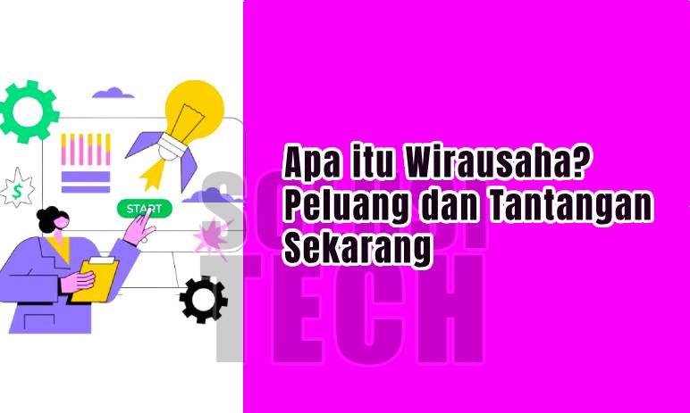 Apa itu Wirausaha? Peluang dan Tantangan Sekarang