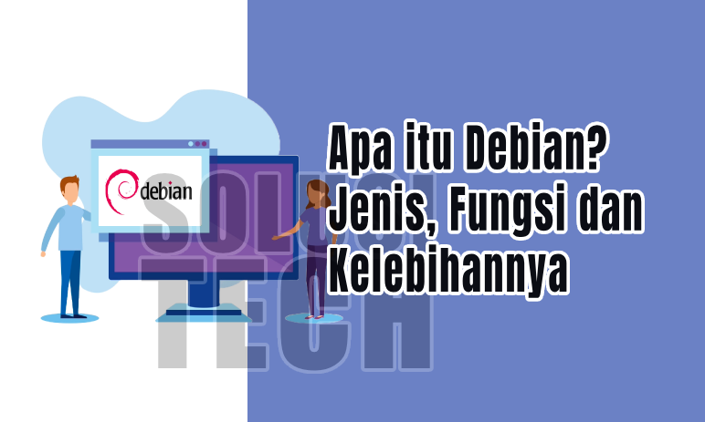 Apa itu Debian? Jenis, Fungsi dan Kelebihannya