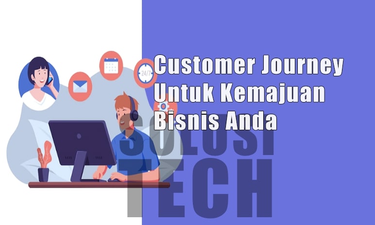 Customer Journey Untuk Kemajuan Bisnis Anda