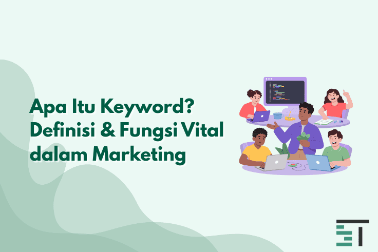 Apa Itu Keyword? Definisi & Fungsi Vital dalam Marketing