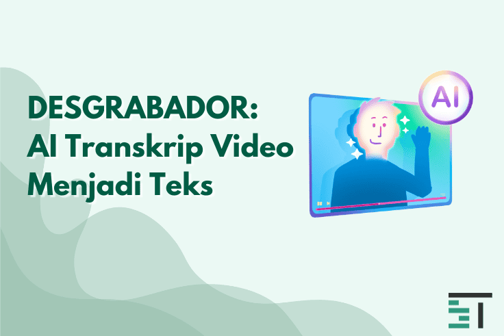 DESGRABADOR: AI Transkrip Video Menjadi Teks