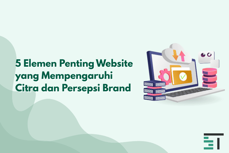 5 Elemen Penting Website yang Mempengaruhi Citra Brand