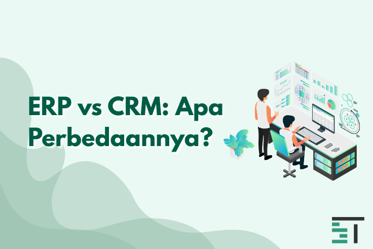 ERP vs CRM: Apa Perbedaannya?