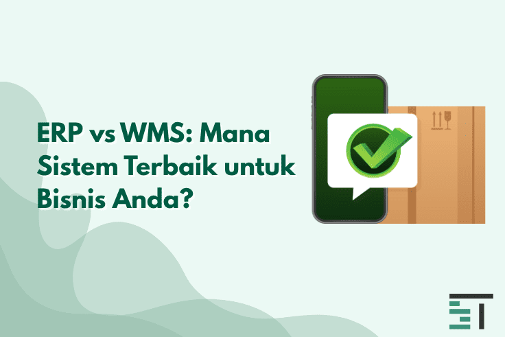 ERP vs WMS: Mana Sistem Terbaik untuk Bisnis Anda?