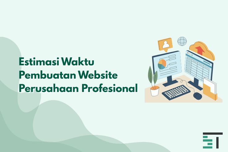 Estimasi Waktu Pembuatan Website Perusahaan Profesional