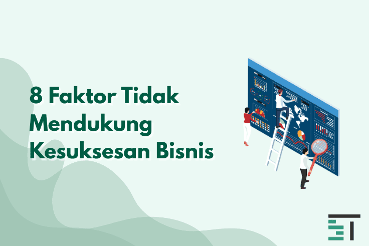 8 Faktor Penghambat Kesuksesan Bisnis yang Wajib Dihindari