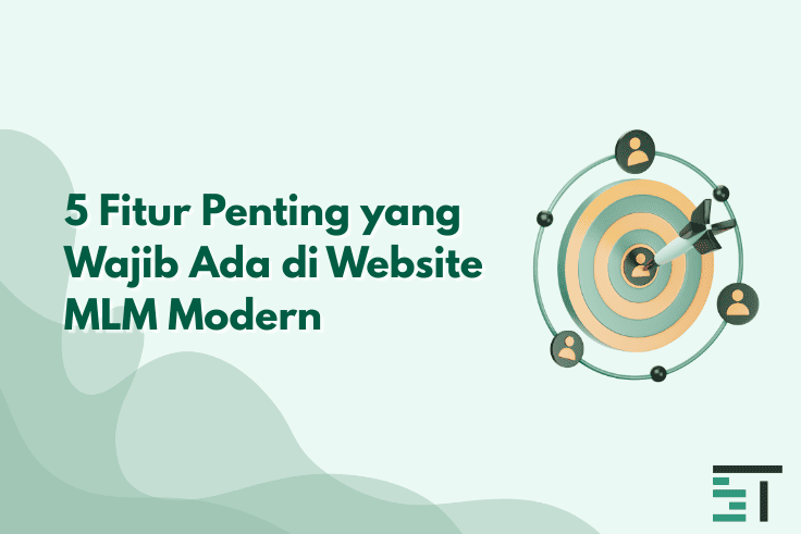 5 Fitur Penting yang Wajib Ada di Website MLM Modern