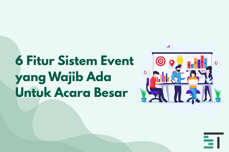 6 Fitur Sistem Event yang Wajib Ada Untuk Acara Besar