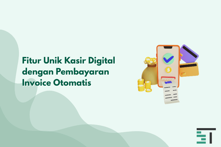 Fitur Unik Kasir Digital dengan Pembayaran Invoice Otomatis