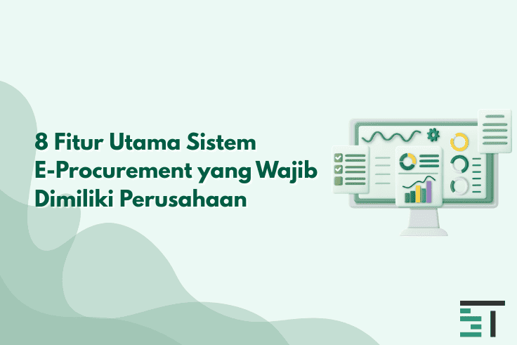 8 Fitur Utama Sistem E-Procurement untuk Perusahaan