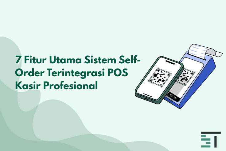 7 Fitur Utama Sistem Self-Order Terintegrasi POS Kasir  