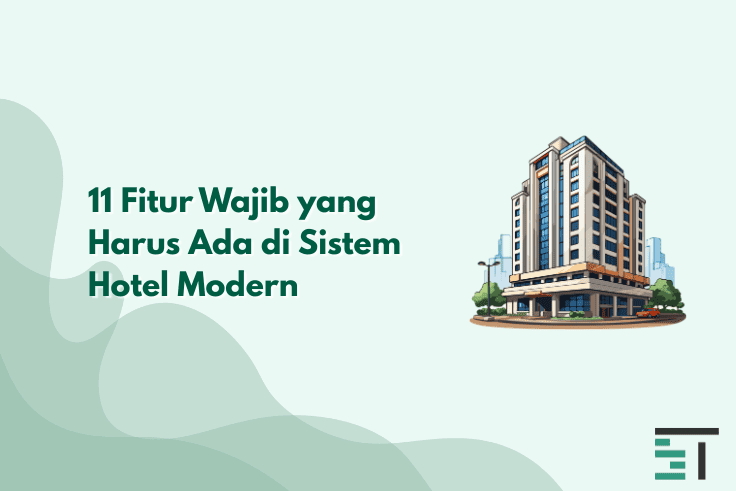 11 Fitur Wajib yang Harus Ada di Sistem Hotel Modern