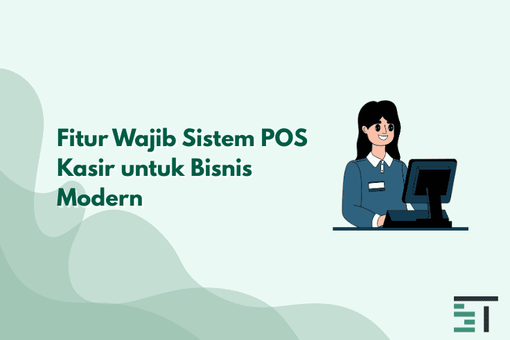Fitur Wajib Sistem POS Kasir untuk Bisnis Modern
