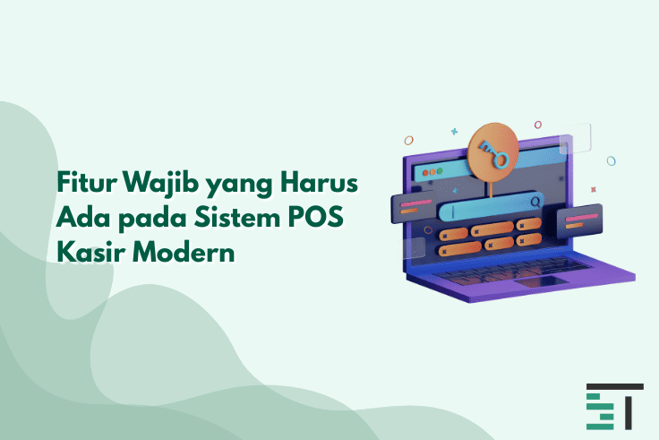 Fitur Wajib Sistem POS Kasir Modern untuk Bisnis