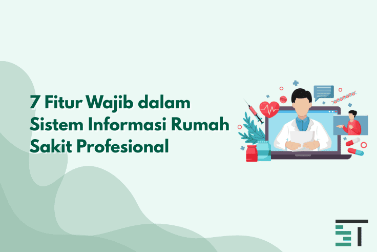 7 Fitur Wajib dalam Sistem Informasi Rumah Sakit