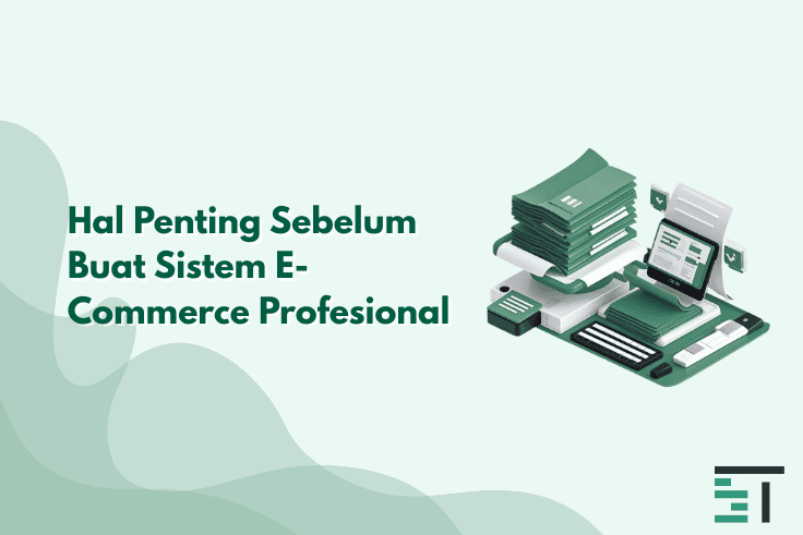 Hal Penting Sebelum Buat Sistem E-Commerce Profesional