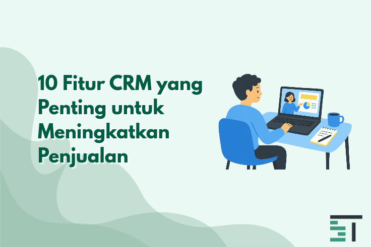 10 Fitur CRM yang Penting untuk Meningkatkan Penjualan