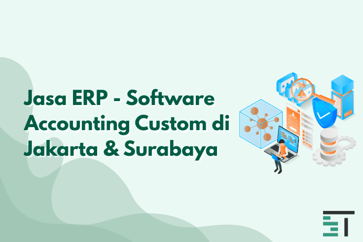 Jasa ERP - Software Accounting Custom di Jakarta & Surabaya
