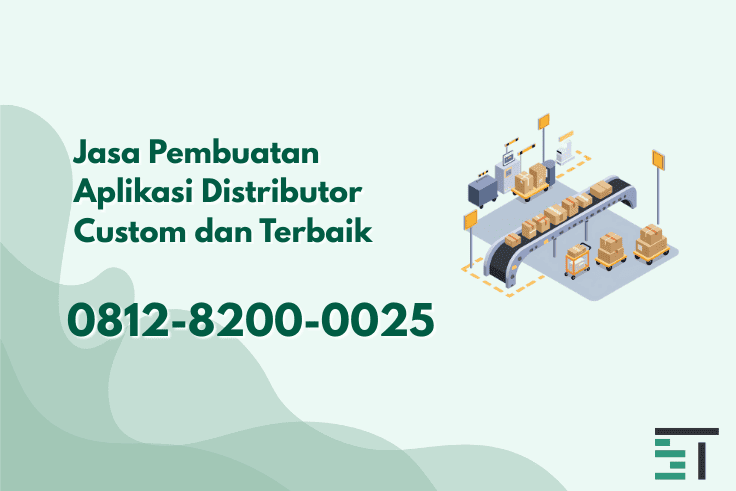 Jasa Pembuatan Aplikasi Distributor Custom Terbaik