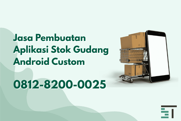 Jasa Pembuatan Aplikasi Stok Gudang Android Custom