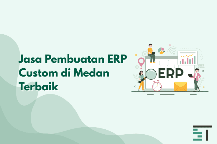 Jasa Pembuatan ERP Custom di Medan Terbaik 