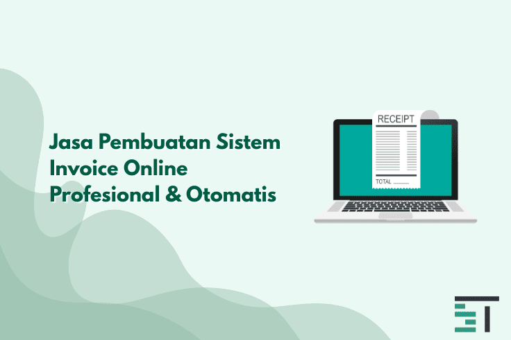 Jasa Pembuatan Sistem Invoice Online Profesional & Otomatis