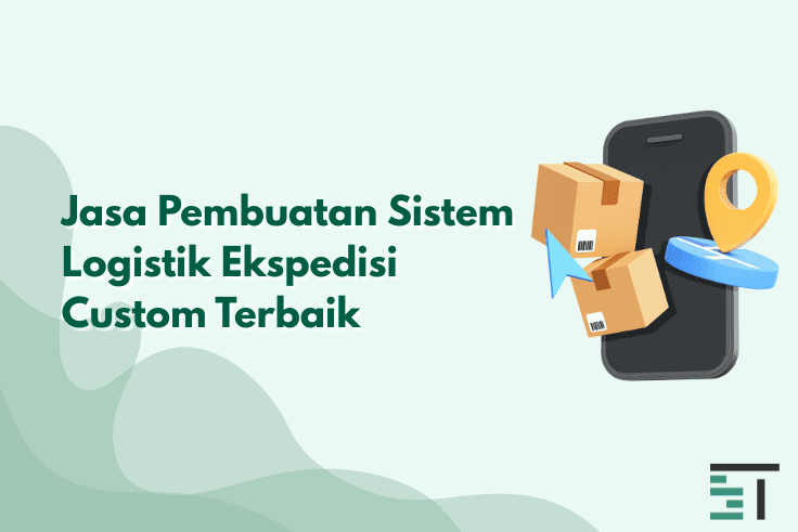 Jasa Pembuatan Sistem Logistik Ekspedisi Custom Terbaik