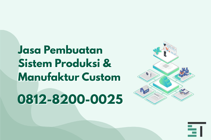 Jasa Pembuatan Sistem Produksi & Manufaktur Custom
