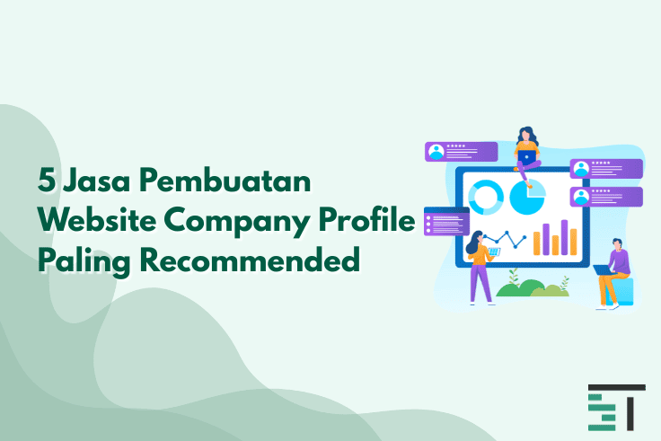 5 Jasa Pembuatan Website Company Profile Paling Recommended