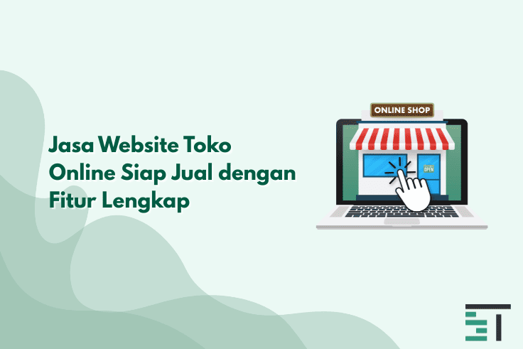 Jasa Website Toko Online Siap Jual dengan Fitur Lengkap
