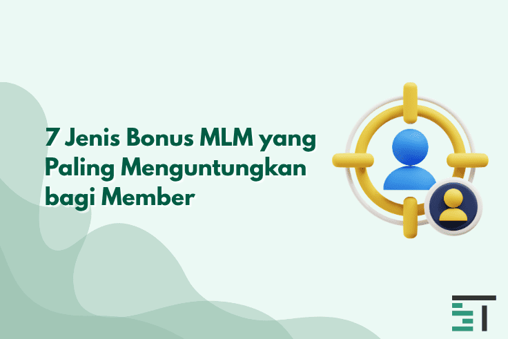 7 Jenis Bonus MLM yang Paling Menguntungkan bagi Member