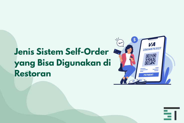 Jenis Sistem Self-Order Restoran Terbaik untuk Bisnis Kuliner