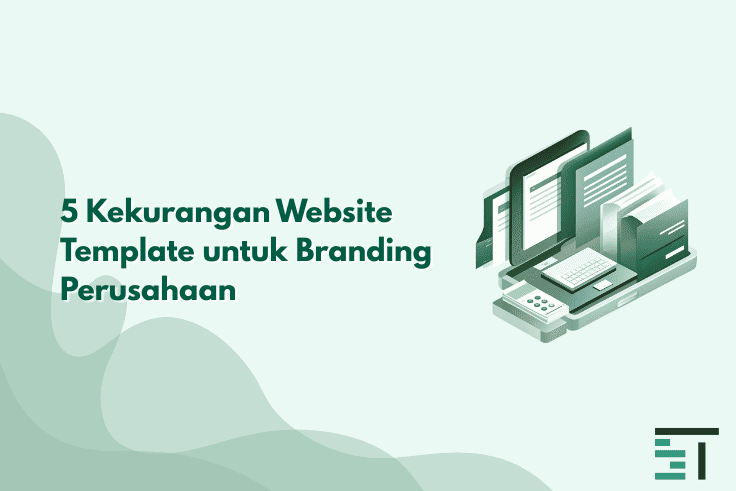 5 Kekurangan Website Template untuk Branding Perusahaan
