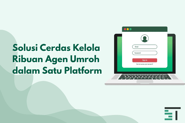 Solusi Cerdas Kelola Ribuan Agen Umroh dalam Satu Platform
