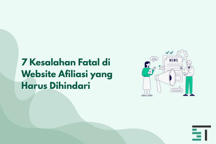 7 Kesalahan Fatal di Website Afiliasi yang Harus Dihindari